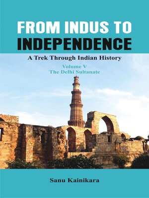 cover image of From Indus to Independence--A Trek Through Indian History